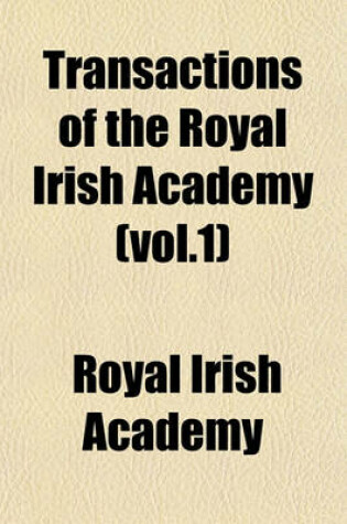 Cover of Transactions of the Royal Irish Academy (Vol.1)