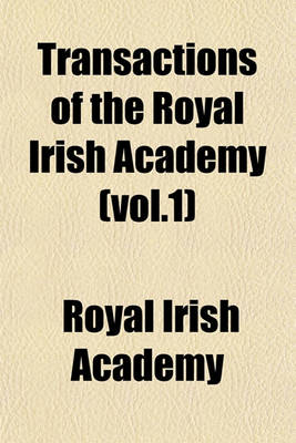 Book cover for Transactions of the Royal Irish Academy (Vol.1)