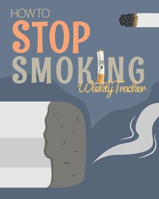 Cover of How To Stop Smoking Weekly Tracker