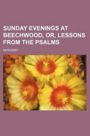 Cover of Sunday Evenings at Beechwood, Or, Lessons from the Psalms