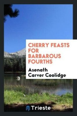 Cover of Cherry Feasts for Barbarous Fourths