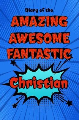 Book cover for Diary of the Amazing Awesome Fantastic Christian