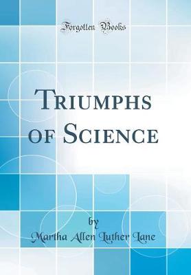 Book cover for Triumphs of Science (Classic Reprint)