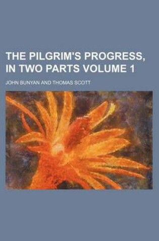 Cover of The Pilgrim's Progress, in Two Parts Volume 1