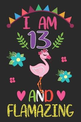 Book cover for I am 13 And Flamazing