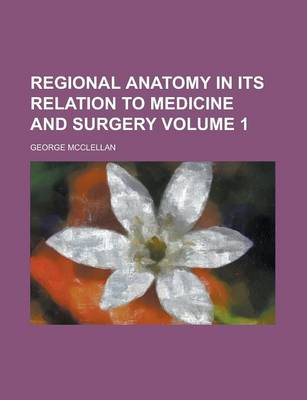 Book cover for Regional Anatomy in Its Relation to Medicine and Surgery (Volume 1)