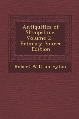 Cover of Antiquities of Shropshire, Volume 2 - Primary Source Edition