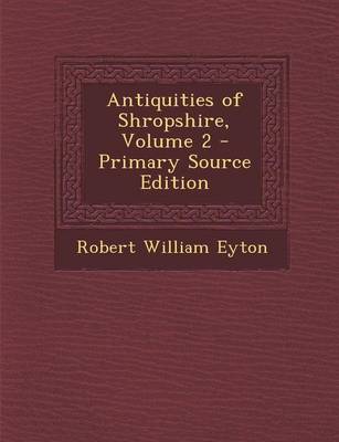 Book cover for Antiquities of Shropshire, Volume 2 - Primary Source Edition