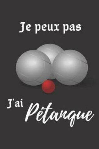 Cover of je peux pas j'ai Petanque