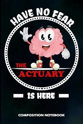 Book cover for Have No Fear the Actuary Is Here