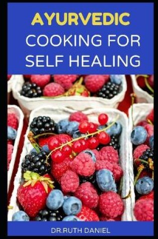 Cover of Ayurvedic Cooking for Self Healing
