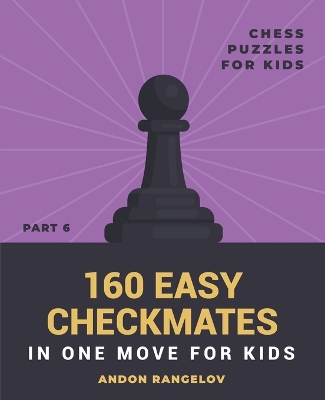 Cover of 160 Easy Checkmates in One Move for Kids, Part 6