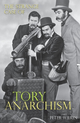 Book cover for The Strange Case of Tory Anarchism