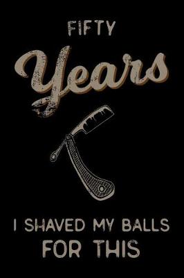 Book cover for fifty Years I Shaved My Balls For This