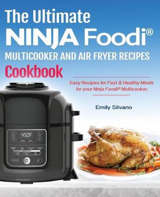 Cover of The Ultimate Ninja Foodi(r) Multicooker and Air Fryer Recipes Cookbook