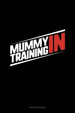 Cover of Mummy in Training