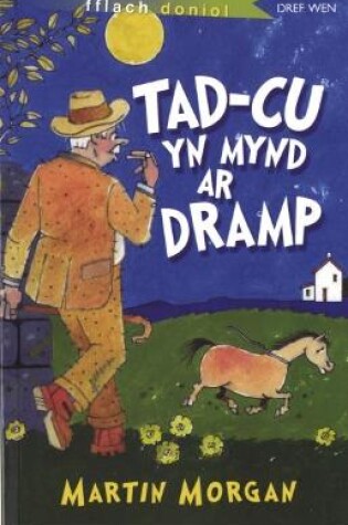 Cover of Cyfres Fflach Doniol: Tad-Cu yn Mynd ar Dramp