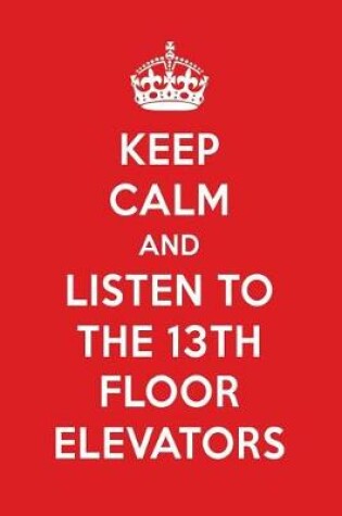 Cover of Keep Calm and Listen to the 13th Floor Elevators