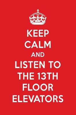 Book cover for Keep Calm and Listen to the 13th Floor Elevators