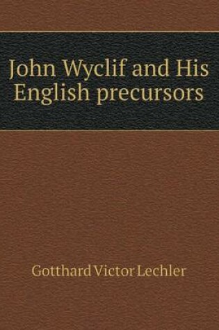 Cover of John Wyclif and His English precursors