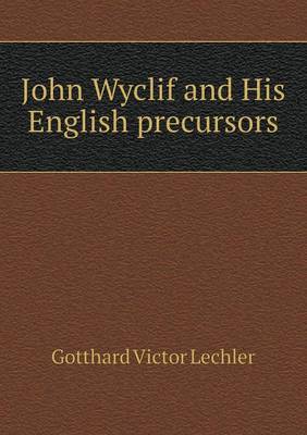 Book cover for John Wyclif and His English precursors