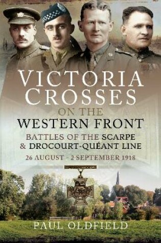 Cover of Victoria Crosses on the Western Front - Battles of the Scarpe 1918 and Drocourt-Queant Line