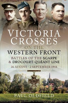 Book cover for Victoria Crosses on the Western Front - Battles of the Scarpe 1918 and Drocourt-Queant Line