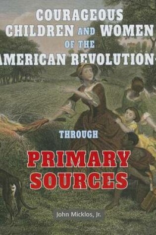 Cover of Courageous Children and Women of the American Revolution Through Primary Sources