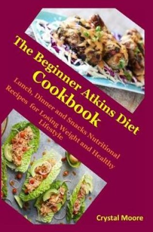 Cover of The Beginner Atkins Diet Cookbook