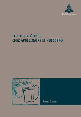 Cover of Le Sujet Poaetique Chez Apollinaire Et Huidobro