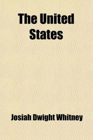 Cover of The United States; Facts and Figures Illustrating the Physical Geography of the Country, and Its Material Resources Supplement I. Population, Immigration, Irrigation