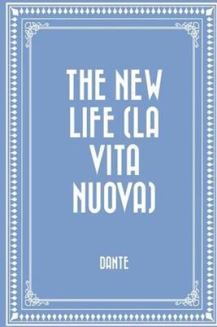 Cover of The New Life (La Vita Nuova)