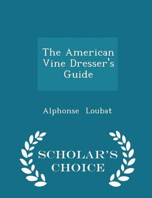 Book cover for The American Vine Dresser's Guide - Scholar's Choice Edition