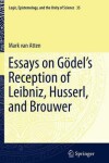 Book cover for Essays on Go del's Reception of Leibniz, Husserl, and Brouwer