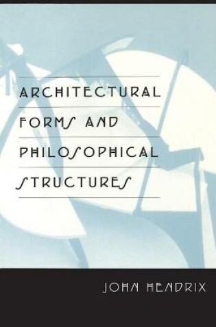 Cover of Architectural Forms and Philosophical Structures