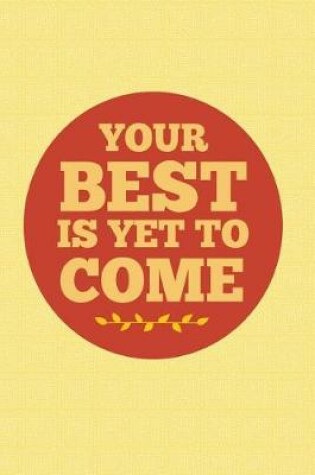 Cover of Your Best Is Yet To Come
