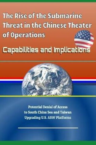 Cover of The Rise of the Submarine Threat in the Chinese Theater of Operations