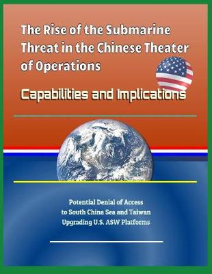 Book cover for The Rise of the Submarine Threat in the Chinese Theater of Operations