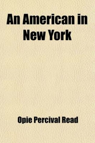 Cover of An American in New York; A Novel of To-Day