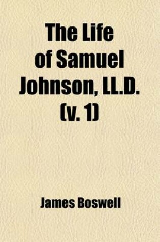 Cover of The Life of Samuel Johnson (Volume 1); Including a Journal of a Tour to the Hebrides