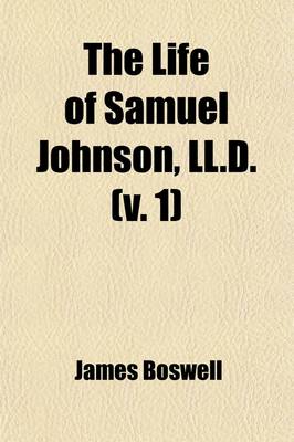 Book cover for The Life of Samuel Johnson (Volume 1); Including a Journal of a Tour to the Hebrides