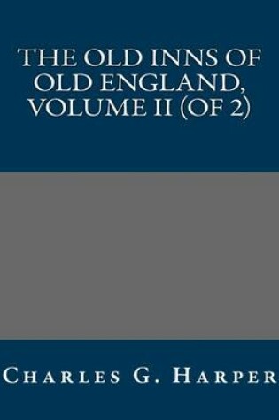 Cover of The Old Inns of Old England, Volume II (of 2)