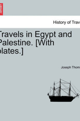 Cover of Travels in Egypt and Palestine. [With Plates.]