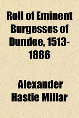 Book cover for Roll of Eminent Burgesses of Dundee, 1513-1886