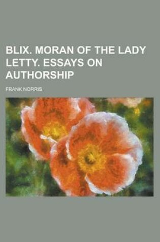 Cover of Blix. Moran of the Lady Letty. Essays on Authorship