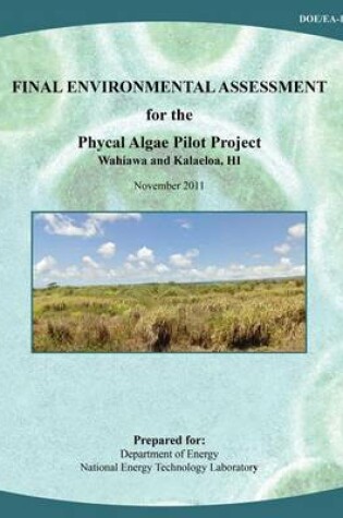 Cover of Final Environmental Assessment for the Phycal Algae Pilot Project, Wahiawa and Kalaeloa, HI (DOE/EA-1829)