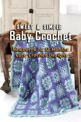 Cover of Sweet & Simple Baby Crochet