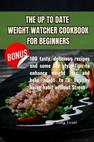 Cover of The Up to Date Weight Watcher Cookbook for Beginners