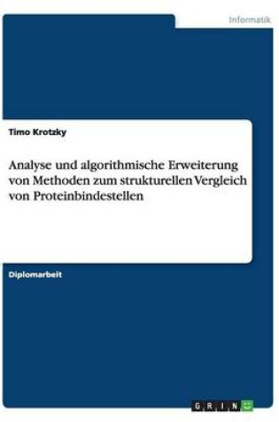 Cover of Analyse und algorithmische Erweiterung von Methoden zum strukturellen Vergleich von Proteinbindestellen