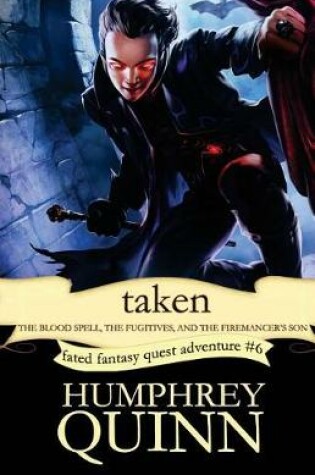 Cover of Taken (the Blood Spell, the Fugitives, and the Firemancer's Son)